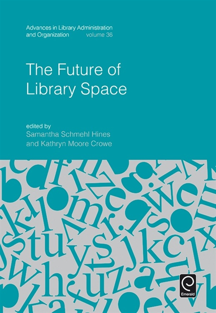 Kathryn Moore Crowe, Samantha Schmehl Hines - Future of Library Space, E-bok