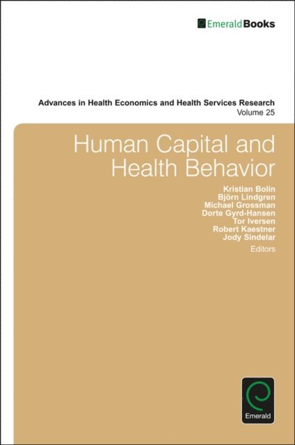 Jody Sindelar, Robert Kaestner, Tor Iversen, Dorte Gyrd-Hansen, Michael Grossman, Bjorn Lindgren, Kristian Bolin - Human Capital and Health Behavior, E-bok