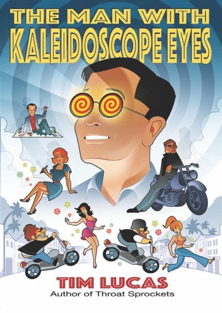 Tim Lucas - Man with Kaleidoscope Eyes, E-bok