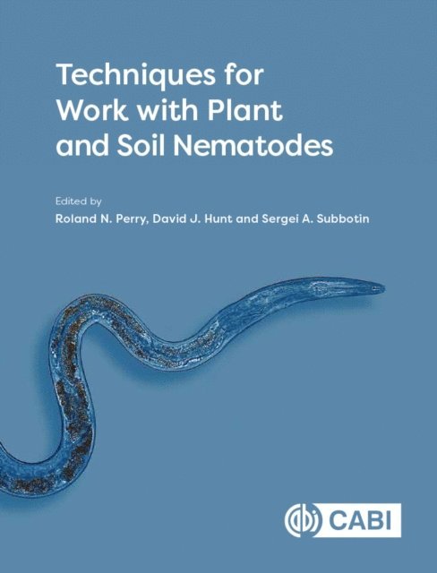Roland N Perry, David Hunt, Sergei A Subbotin - Techniques for Work with Plant and Soil Nematodes, E-bok
