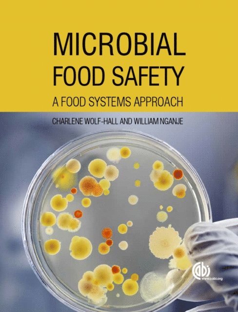 Charlene Wolf-Hall, William Nganje - Microbial Food Safety, E-bok