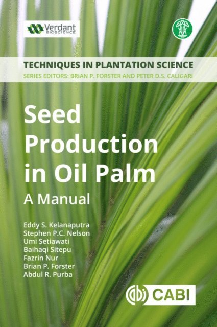 Eddy S Kelanaputra, Stephen P. C. Nelson, Umi Setiawati, Baihaqi Sitepu, Fazrin Nur, Brian Forster, Abdul R. Purba - Seed Production in Oil Palm, E-bok
