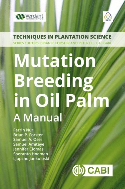 Fazrin Nur, Brian Forster, Samual A. Osei, Samuel Amiteye, Jennifer Ciomas, Soeranto Hoeman, Ljupcho Jankuloski - Mutation Breeding in Oil Palm, E-bok