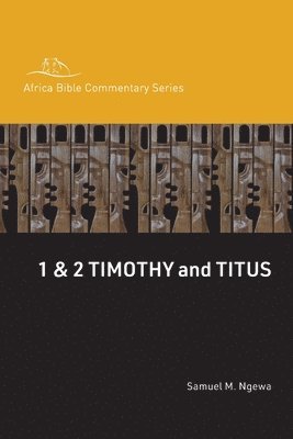 Samuel Ngewa - 1 & 2 Timothy and Titus, Häftad. Tillgänglighet: Lägg i varukorg