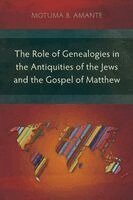 Motuma B. Amante - Role of Genealogies in the Antiquities of the Jews and the Gospel of Matthew, Häftad. Tillgänglighet: Lägg i varukorg