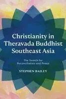 Stephen Bailey - Christianity in Theravada Buddhist Southeast Asia, Häftad. Tillgänglighet: Lägg i varukorg