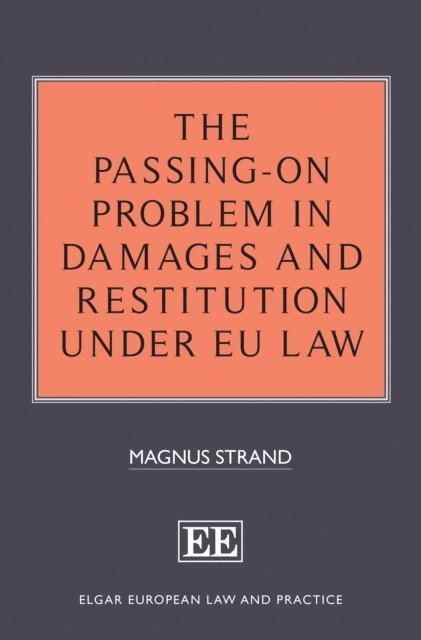 Magnus Strand - Passing-On Problem in Damages and Restitution under EU Law, E-bok