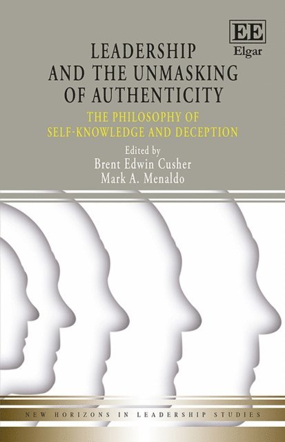Mark A. Menaldo, Brent E. Cusher - Leadership and the Unmasking of Authenticity, E-bok