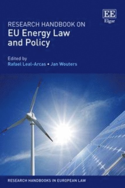 Jan Wouters, Rafael Leal-Arcas - Research Handbook on EU Energy Law and Policy, E-bok