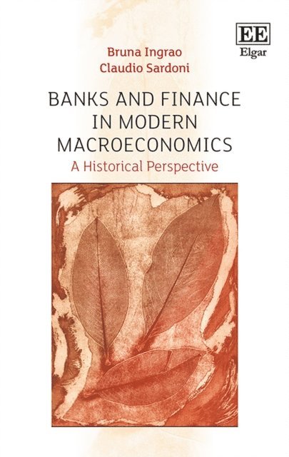 Claudio Sardoni, Bruna Ingrao - Banks and Finance in Modern Macroeconomics, E-bok
