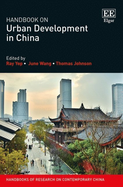 Thomas Johnson, June Wang, Ray Yep - Handbook on Urban Development in China, E-bok
