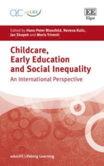 Moris Triventi, Jan Skopek, Nevena Kulic, Hans-Peter Blossfeld - Childcare, Early Education and Social Inequality, E-bok