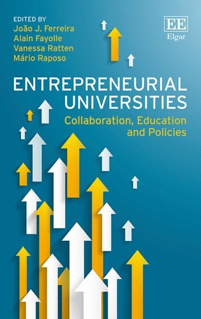 Mario Raposo, Vanessa Ratten, Alain Fayolle, Joao J. Ferreira - Entrepreneurial Universities, E-bok