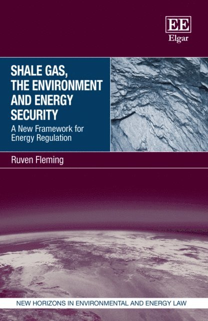 Ruven Fleming - Shale Gas, the Environment and Energy Security, E-bok