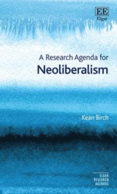Kean Birch - Research Agenda for Neoliberalism, E-bok