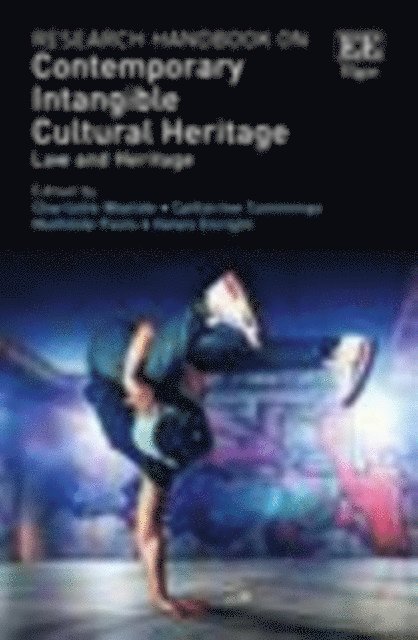 Helena Enright, Mathilde Pavis, Catherine Cummings, Charlotte Waelde - Research Handbook on Contemporary Intangible Cultural Heritage, E-bok