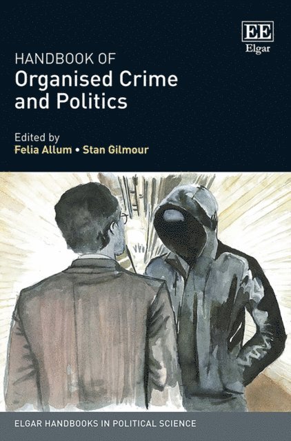 Stan Gilmour, Felia Allum - Handbook of Organised Crime and Politics, E-bok