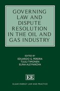 Governing Law and Dispute Resolution in the Oil and Gas Industry