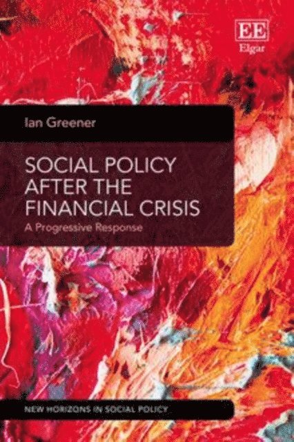 Ian Greener - Social Policy After the Financial Crisis, E-bok