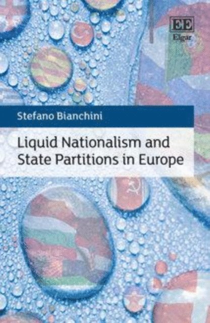 Stefano Bianchini - Liquid Nationalism and State Partitions in Europe, E-bok