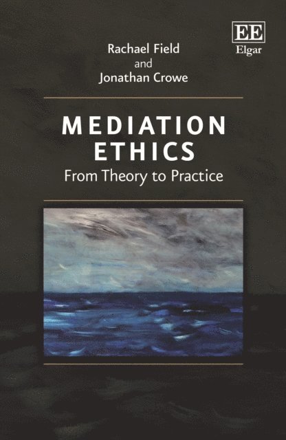 Jonathan Crowe, Rachael Field - Mediation Ethics, E-bok