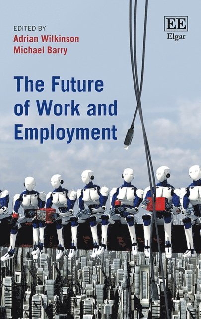 Michael Barry, Adrian Wilkinson - Future of Work and Employment, E-bok