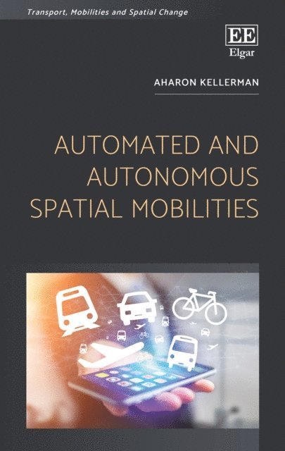 Aharon Kellerman - Automated and Autonomous Spatial Mobilities, E-bok