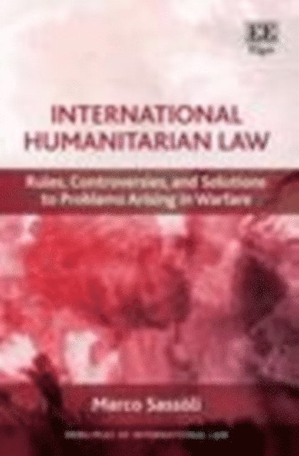 Marco Sassoli - International Humanitarian Law, E-bok