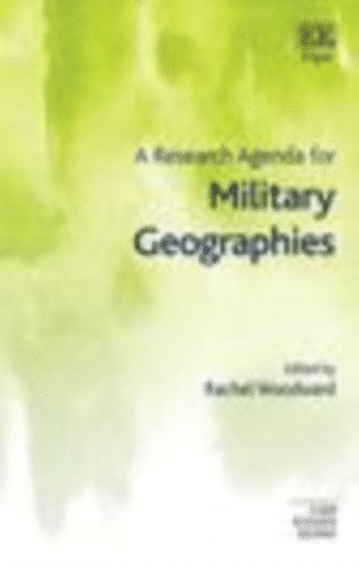 Rachel Woodward - Research Agenda for Military Geographies, E-bok