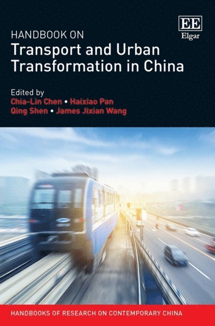 James J. Wang, Qing Shen, Haixiao Pan, Chia-Lin Chen - Handbook on Transport and Urban Transformation in China, E-bok