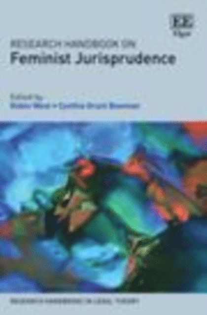 Cynthia G. Bowman, Robin West - Research Handbook on Feminist Jurisprudence, E-bok