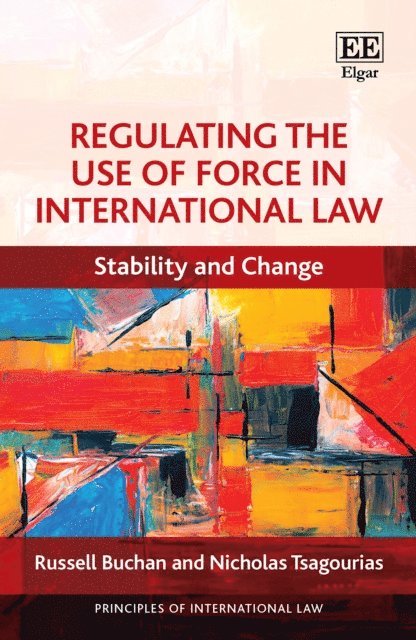 Nicholas Tsagourias, Russell Buchan - Regulating the Use of Force in International Law, E-bok