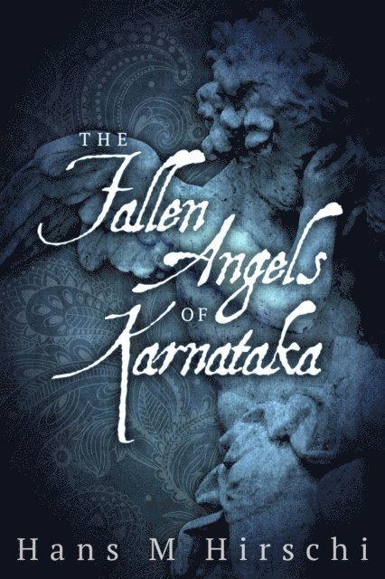 Hans M Hirschi - Fallen Angels of Karnataka, E-bok