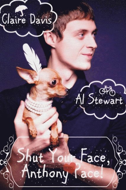 Claire Davis, Al Stewart - Shut Your Face, Anthony Pace!, E-bok