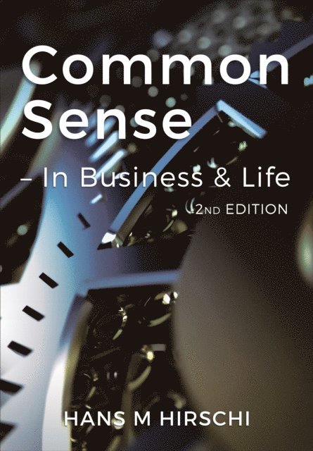 Hans M Hirschi - Common Sense - In Business & Life (2nd Edition), E-bok