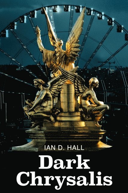 Ian D. Hall - Dark Chrysalis, E-bok