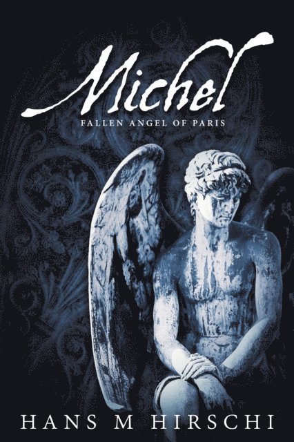 Hans M Hirschi - Michel - Fallen Angel of Paris, E-bok