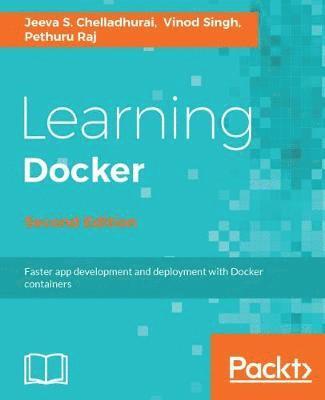 Jeeva S. Chelladhurai, Pethuru Raj - Learning Docker, Second Edition, Häftad