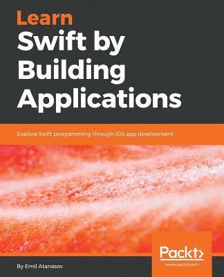Emil Atanasov - Learn Swift by Building Applications, Häftad