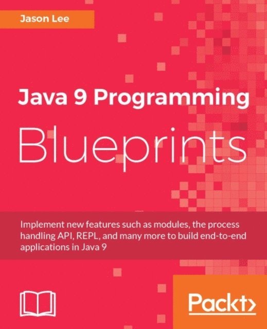 Lee Jason Lee - Java 9 Programming Blueprints, E-bok. Tillgänglighet: Lägg i varukorg