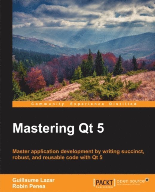 Guillaume Lazar, Robin Penea - Mastering Qt 5, E-bok