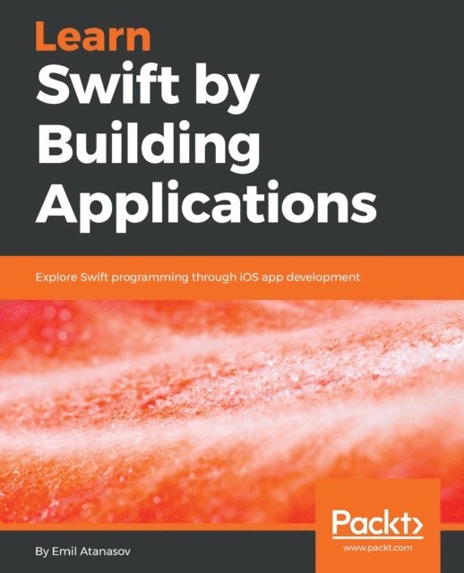 Emil Atanasov, Giordano Scalzo - Learn Swift by Building Applications, E-bok