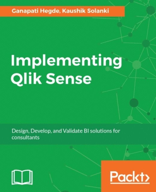 Solanki Kaushik Solanki, Hegde Ganapati Hegde - Implementing Qlik Sense, E-bok. Tillgänglighet: Lägg i varukorg