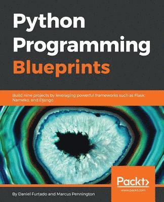 Daniel Furtado, Marcus Pennington - Python Programming Blueprints, Häftad