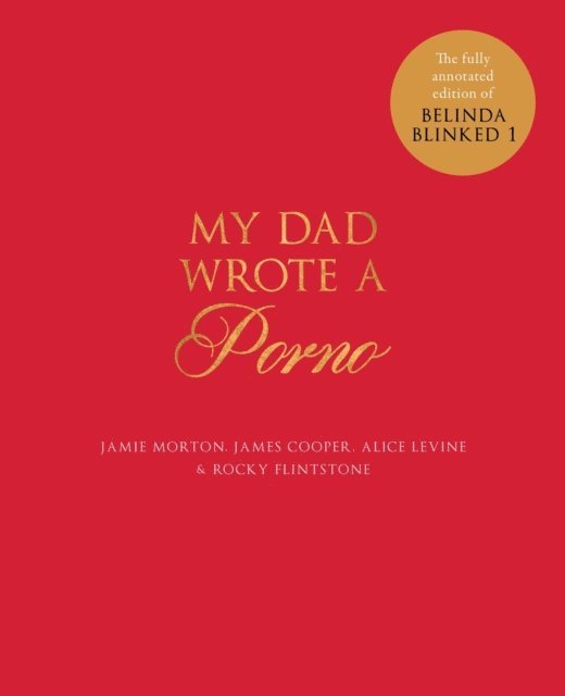 Rocky Flintstone, Alice Levine, James Cooper, Jamie Morton - My Dad Wrote a Porno, E-bok