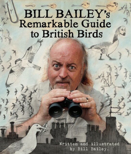 Bill Bailey - Bill Bailey's Remarkable Guide to British Birds, E-bok