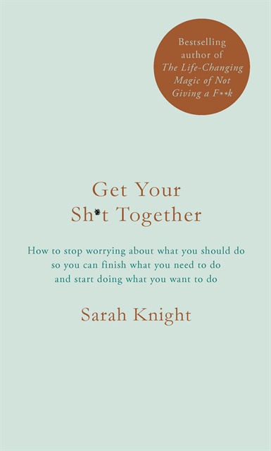 Sarah Knight - Get Your Sh*t Together, E-bok
