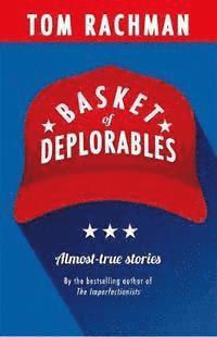 Tom Rachman - Basket of Deplorables, E-bok