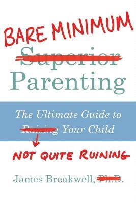 James Breakwell - Bare Minimum Parenting, Häftad