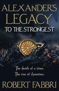 Alexander'S Legacy: to the Strongest